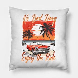 NO BAD DAYS ENJOY THE RIDE Retro Summer Vibes Beach Life Classic Car Novelty Gift Pillow