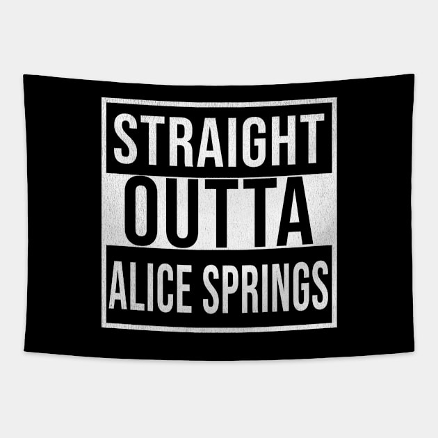 Straight Outta Alice Springs - Gift for Australian From Alice Springs in Northern Territory Australia Tapestry by Country Flags