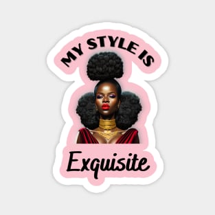 My Style Is Exquisite Magnet