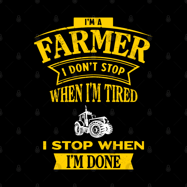 I'm a Farmer I Don't Stop - Tractor Lover - Funny Farm by mstory