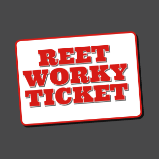 Reet Worky Ticket T-Shirt