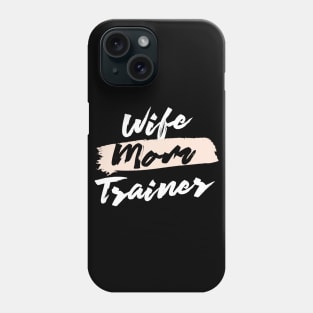 Cute Wife Mom Trainer Gift Idea Phone Case