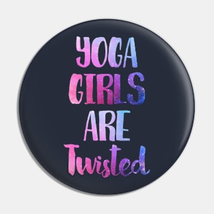 Yoga Girls Are Twisted Pin