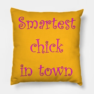 smartest chick in town Pillow