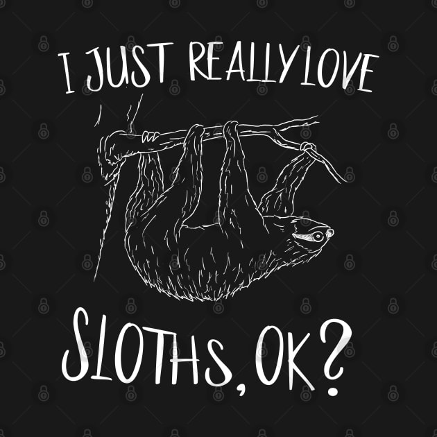 I Just Really Love Sloths OK Fancy Sloth Drawing by SkizzenMonster