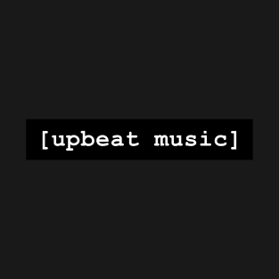 Upbeat music T-Shirt