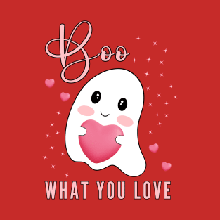 Boo What You Love | Cute Ghost Halloween Motivational Quote T-Shirt