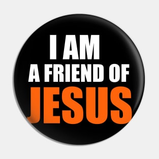 I Am A Friend Of Jesus Christian T-Shirt Pin