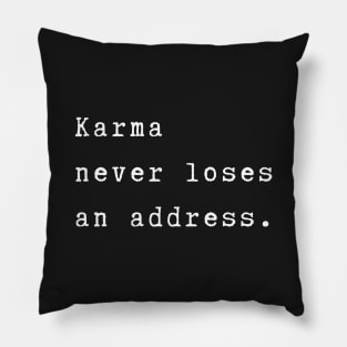 Karma never loses an address. Karma will hit you back. Spiritual quote Pillow