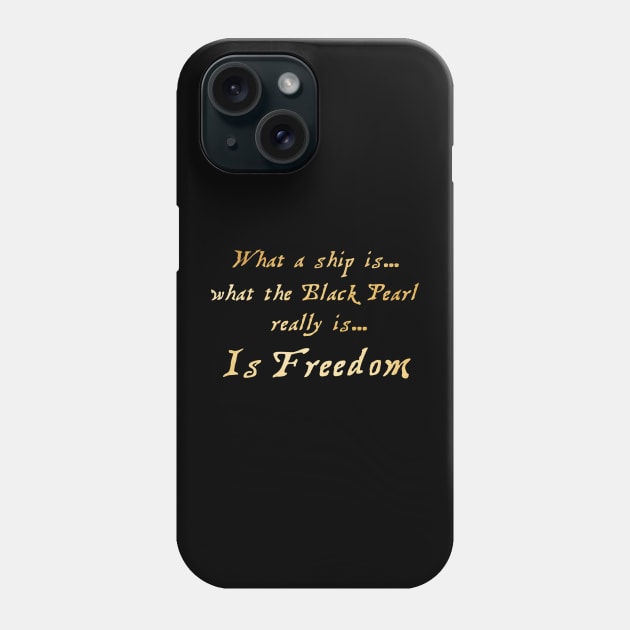 Freedom Is The Black Pearl Phone Case by The Great Stories