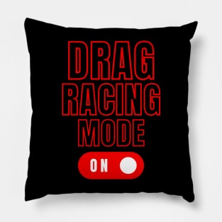 Drag Racing Mode On Pillow