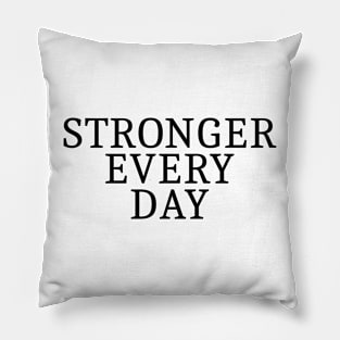 Stronger Every Day Pillow