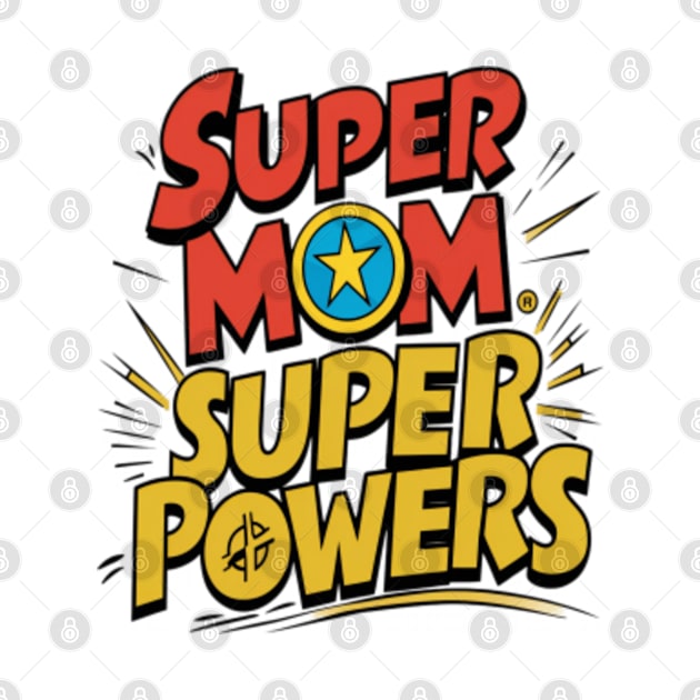 Super mom Super powers by Whimsical_Wellness