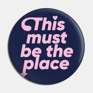 This must be the place - Pink Pin