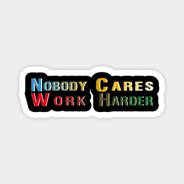 Nobody Cares Work Harder Fitness Workout Gym Gift Magnet by BuzzTeeStore