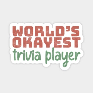 World's Okayest Trivia Player Magnet