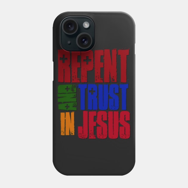 Repent and Trust in Jesus Phone Case by AlondraHanley