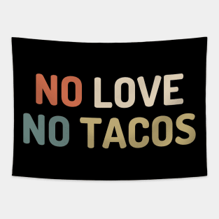 no love no tacos Tapestry