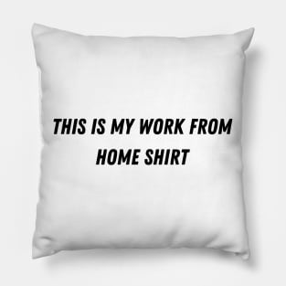 This is my work from home shirt Pillow