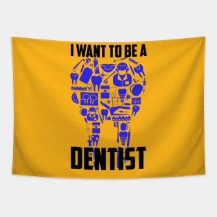 I Want To Be A Dentist Tapestry