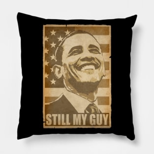 Barack Obama Still My Guy Propaganda Poster Pop Art Pillow