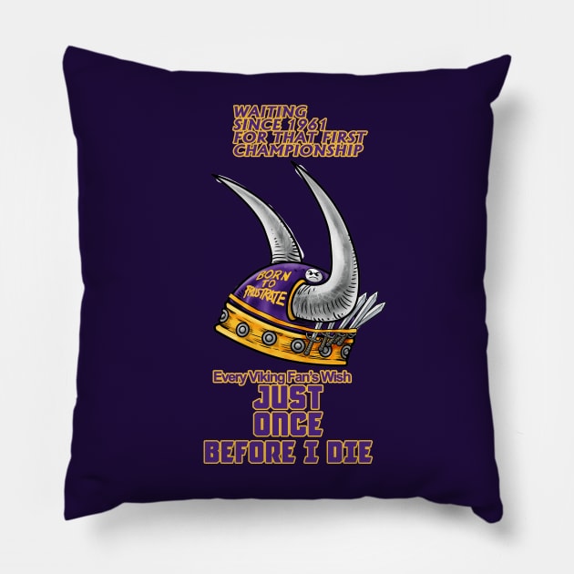 Minnesota Vikings Fans - Just Once Before I Die: Waiting & Frustrated Pillow by JustOnceVikingShop