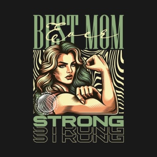 Best Mom Ever Strong Mothers Day T-Shirt