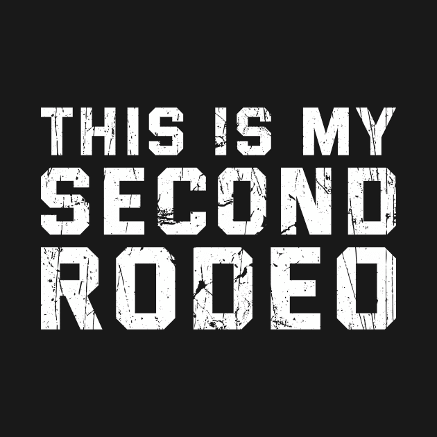 This Is My Second Rodeo Sarcastic Phrase by The Dreamscape