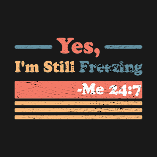 Yes I'm Cold Me 24 7 Funny Quote meme sarcasm saying - Yes I'm freezing me 24 7 funny - Funny Penguin T-Shirt