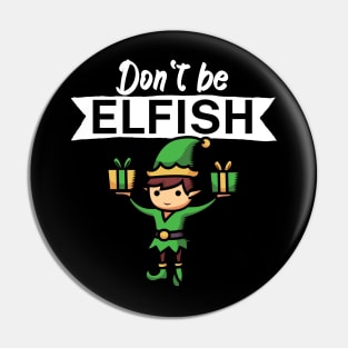 Dont be elfish Pin