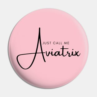 Just Call Me Aviatrix Pin