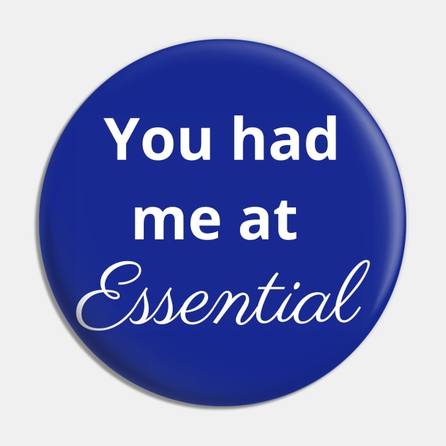 You had me at essential - Essential Oils Pin by kikarose