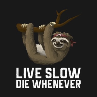 Live Slow Die Whenever Sloth T-Shirt