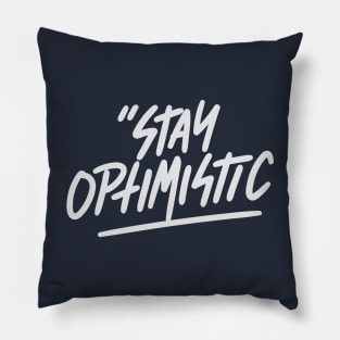 Stay optimistic quote for life Pillow