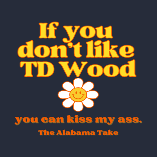 TD Wood Kiss My Ass T-Shirt