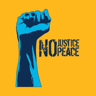 No justice, no peace! T-Shirt