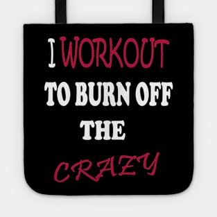 I Workout To Burn Off The Crazy Tote