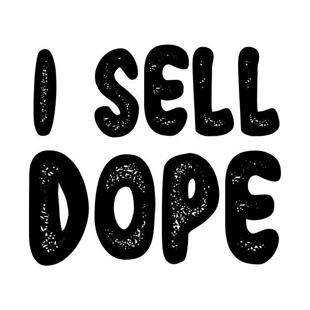 I SELL DOPE by Anthony88