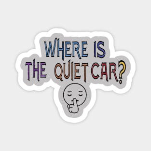 Where is the quiet car? Magnet