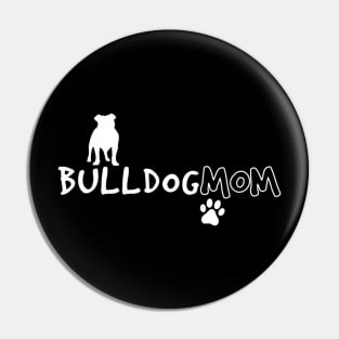 Bulldog Mom For Dog Lover Pin