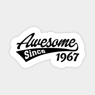 Awesome since 1967 Magnet