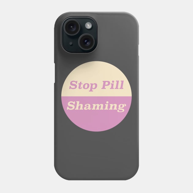 Stop Pill Shaming Phone Case by Football from the Left