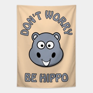 Don't worry, be hippo - cute and funny happy pun Tapestry