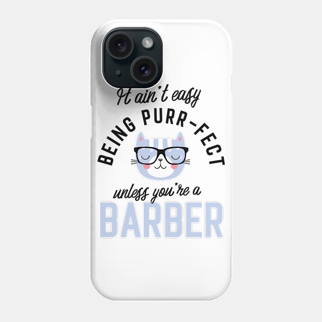 Barber Cat Gifts for Cat Lovers - It ain't easy being Purr Fect Phone Case by BetterManufaktur