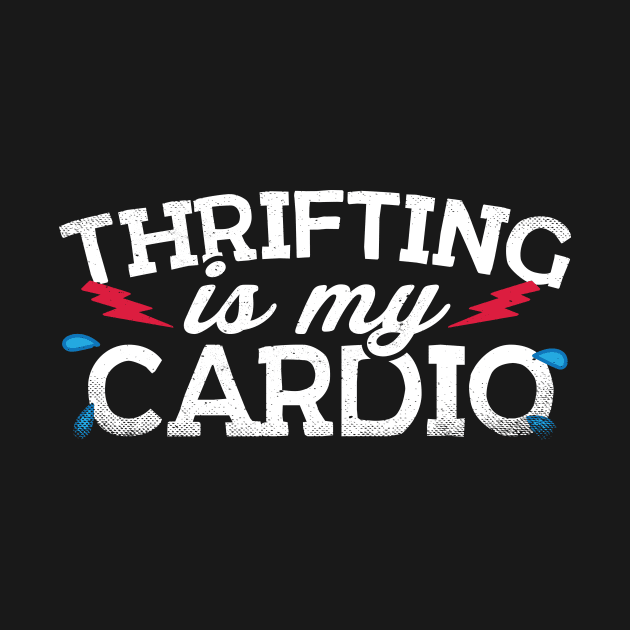 Thrifting Is My Cardio by thingsandthings