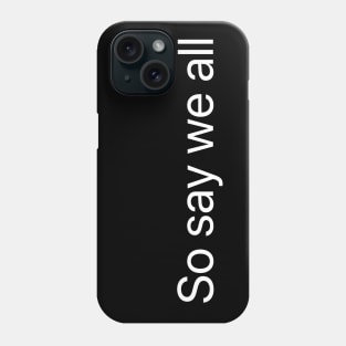 So Say We All Phone Case