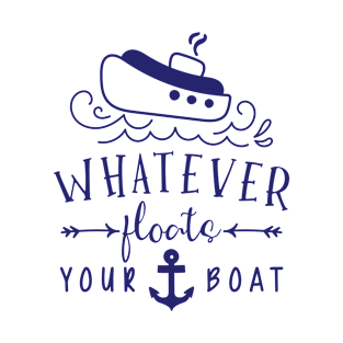 Whatever floats your boat T-Shirt