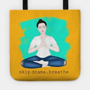 skip drama. breathe Tote