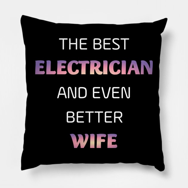 The best electrician and even better wife Pillow by Horisondesignz