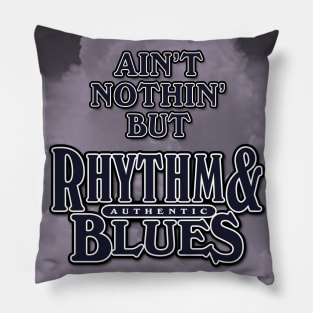 Ain't Nothin' But Authentic - Rhythm & Blues Pillow